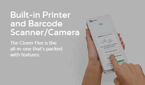 Clover Flex, built-in Printer and Barcode Scanner/Camera. 